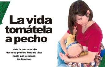 La vida tomátela a pecho, dale la teta a tu hijo. Semana Mundial de la Lactancia