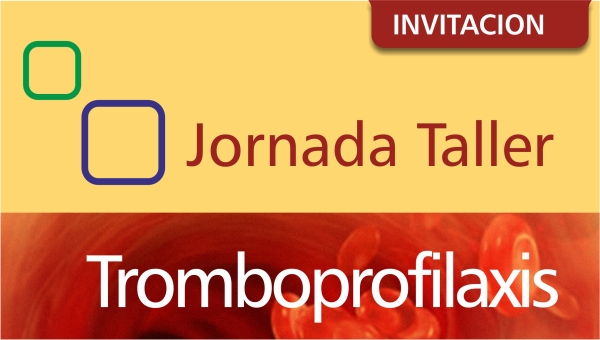 Jornada Taller sobre Tromboprofilaxis. Hacia la aplicación de un modelo institucional